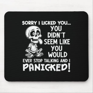 Entschuldigung, ich habe dich abgeleckt. Du schien Mousepad