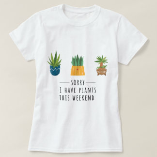 Entschuldigung, ich habe diese Woche Pflanzen Desi T-Shirt