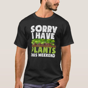 Entschuldigung, ich habe diese Wochenende Pflanzen T-Shirt