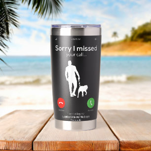 Entschuldigung, ich habe Ihren Anruf verpasst Hund Thermobecher