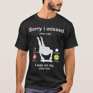 Entschuldigung, ich habe Ihren Anruf verpasst - Sk T-Shirt