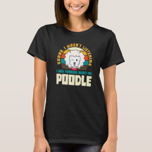 Entschuldigung, ich habe nicht zugehört Pudel-Welp T-Shirt