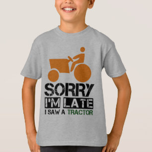 Entschuldigung, ich habe spät einen Traktor geseh T-Shirt