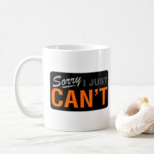 ENtschuldigung, ich kann einfach nicht gefüttert w Kaffeetasse