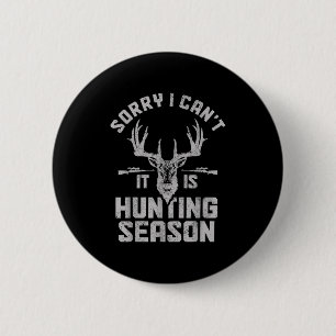 Entschuldigung, ich kann nicht, es ist Jagdsaison Button