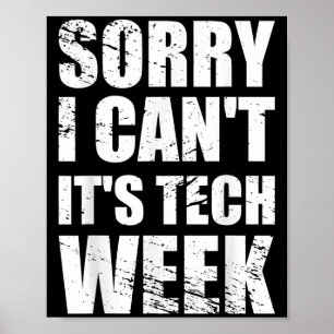 Entschuldigung, ich kann nicht, es ist Tech Week T Poster
