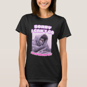 Entschuldigung, ich kann nicht gehen, ich bin eine T-Shirt