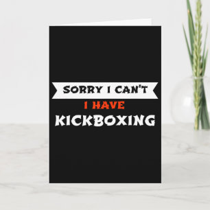 Entschuldigung, ich kann nicht, ich habe Kickboxen Karte