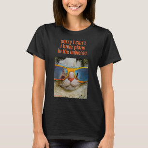 Entschuldigung, ich kann nicht, ich habe Pläne im T-Shirt