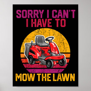 Entschuldigung, ich kann nicht, ich muss den Rasen Poster