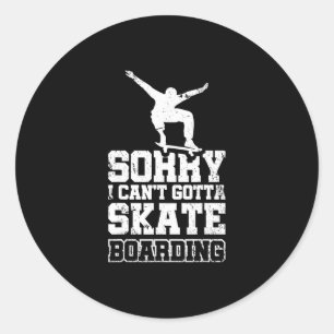 Entschuldigung, ich kann nicht, ich muss Skateboar Runder Aufkleber