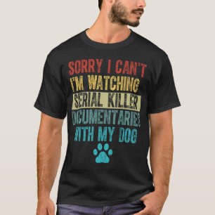 Entschuldigung, ich kann nicht, ich schaue Serial T-Shirt