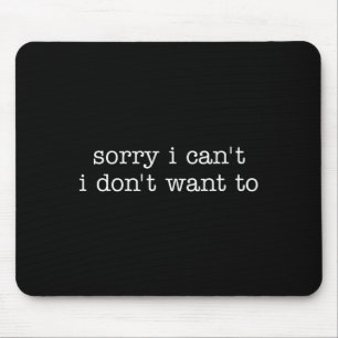 Entschuldigung, ich kann nicht, ich will nicht lus mousepad