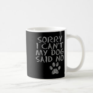 Entschuldigung, ich kann nicht, mein Hund hat nein Kaffeetasse