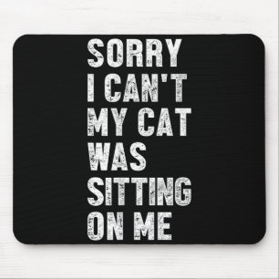 Entschuldigung, ich kann nicht, meine Katze saß au Mousepad