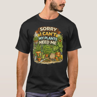 Entschuldigung, ich kann nicht, meine Pflanzen bra T-Shirt