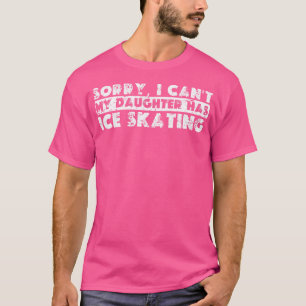 Entschuldigung, ich kann nicht, meine Tochter hat T-Shirt