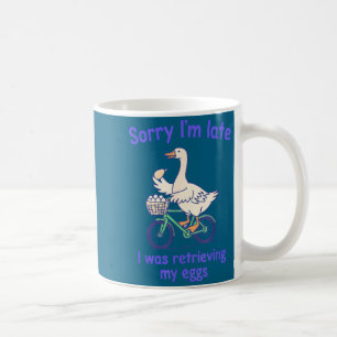 Entschuldigung, ich war spät dran, weil ich Eier a Kaffeetasse