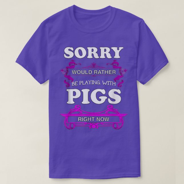 Entschuldigung! Ich würde lieber mit Schweinen spi T-Shirt (Design vorne)