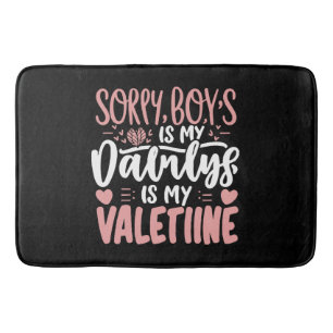 Entschuldigung Jungs Daddy ist mein Valentinstag Badematte