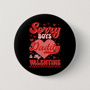 Entschuldigung Jungs Daddy ist mein Valentinstag G Button