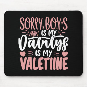 Entschuldigung Jungs Daddy ist mein Valentinstag Mousepad