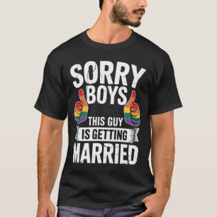 Entschuldigung Jungs dieser Typ heiratet LGBTQ Sto T-Shirt