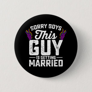 Entschuldigung Jungs dieser Typ heiratet schwul Button