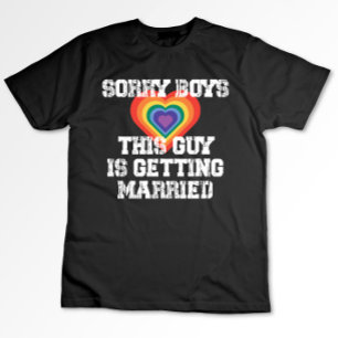 Entschuldigung Jungs dieser Typ heiratet Schwul  T-Shirt
