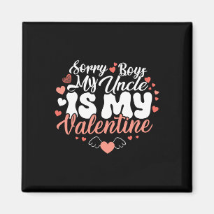Entschuldigung Jungs mein Onkel ist mein Valentins Magnet