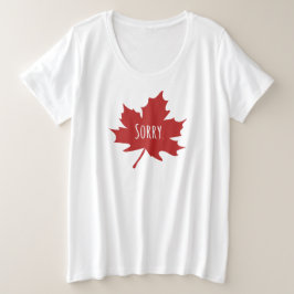 "Entschuldigung." Kanadier sagen immer, es tut mir Große Größe T-Shirt