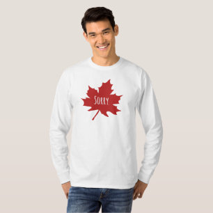 "Entschuldigung." Kanadier sagen immer, es tut mir T-Shirt