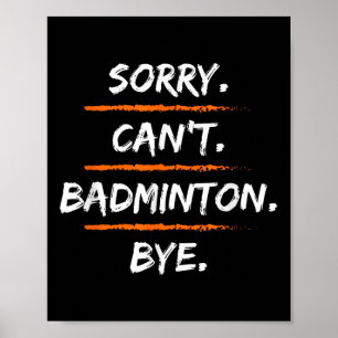 Entschuldigung Kann Badminton Tschüss - Lustiger A Poster
