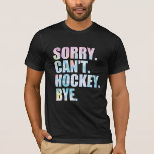 Entschuldigung Kann Hockey Tschüss lustig Hockey T-Shirt