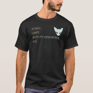 Entschuldigung kann ich nicht mit meinem Devon Rex T-Shirt