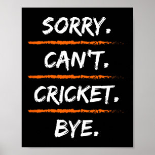 Entschuldigung, kann kein Cricket Tschüss sagen - Poster