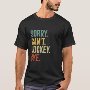 Entschuldigung, kann kein Hockey auf Wiedersehen L T-Shirt