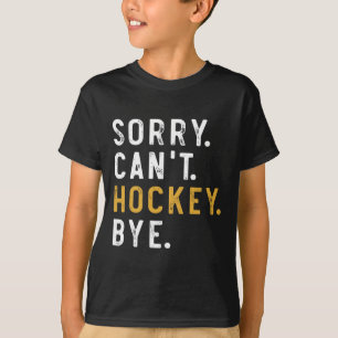 Entschuldigung, kann kein Hockey Tschüss Lustige E T-Shirt