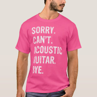 Entschuldigung. Kann nicht. Acoustic Guitar. Tschü T-Shirt