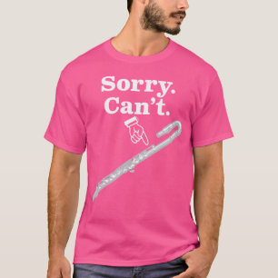 Entschuldigung. Kann nicht. Alto Flute für Flutist T-Shirt