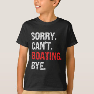 Entschuldigung, kann nicht Boating Tschüss Retro-B T-Shirt