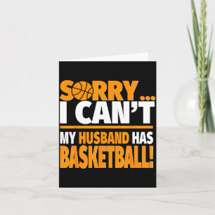 Entschuldigung, kann nicht, Ehemann hat Basketball Karte