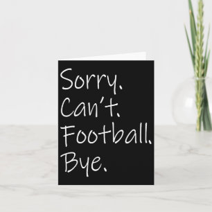 Entschuldigung. Kann nicht. Football. Tschüss. Fun Karte