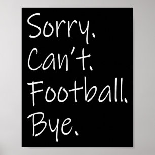 Entschuldigung. Kann nicht. Fußball. Tschüss. Lust Poster