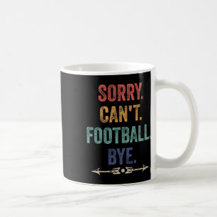 Entschuldigung Kann nicht Fußball Tschüss Lustiger Kaffeetasse