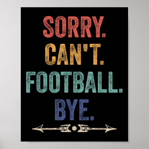 Entschuldigung Kann nicht Fußball Tschüss Lustiger Poster