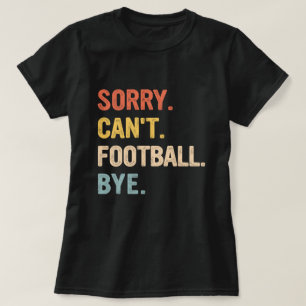 Entschuldigung Kann nicht Fußball Tschüss Retro-Fu T-Shirt