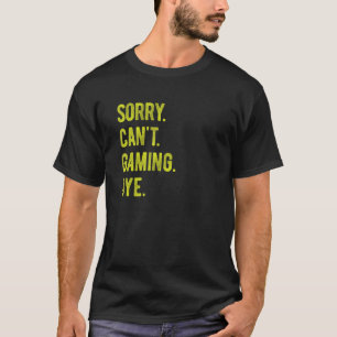 Entschuldigung Kann Nicht Gaming Tschüss Retro Vin T-Shirt