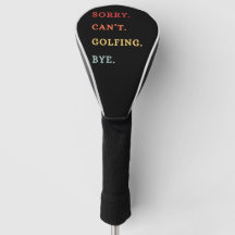 Entschuldigung, kann nicht Golf spielen, Tschüss -