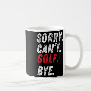 Entschuldigung, kann nicht Golf spielen, Tschüss l Kaffeetasse
